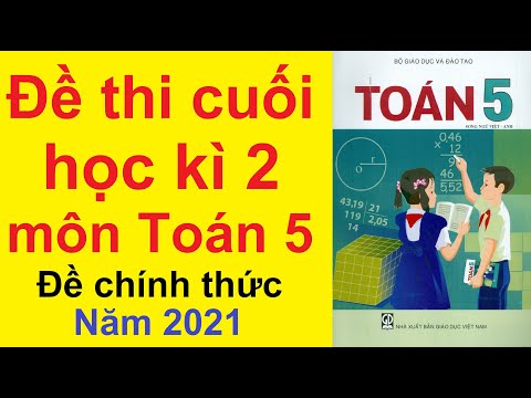 Video Đề thi Cuối học kì 2 môn Toán lớp 5 năm 2022 - youtube