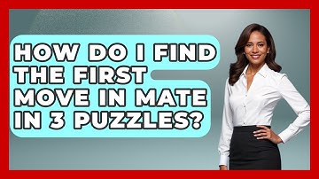 How Do I Find The First Move In Mate In 3 Puzzles? - The Chess Codex