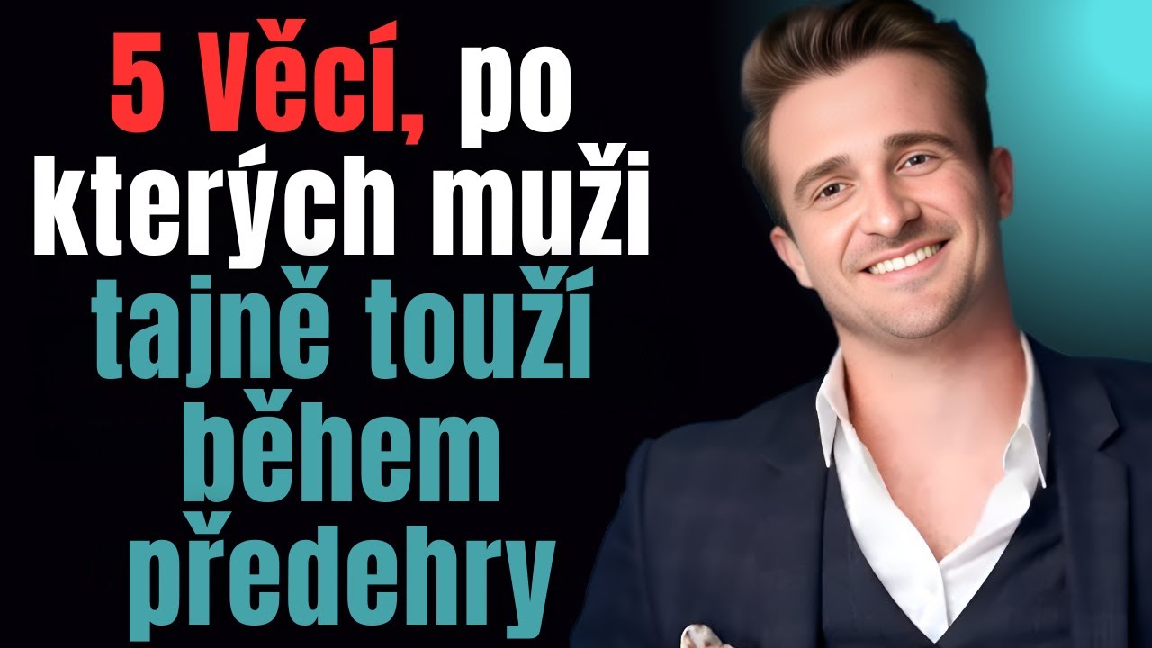 5 Věcí, po kterých muži tajně touží během předehry | Matthew Hussey, rady pro vztahy