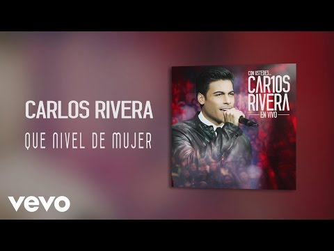 Carlos Rivera - Qué Nivel de Mujer (Audio)