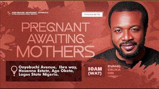 Information PREGNANT & AWAITING MOTHERS || 13TH OCTOBER, 2026 Update