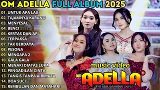 OM ADELLA FULL ALBUM - UNTUK APA LAGI - TAJAMNYA KARANG - MENYESAL ~ TANPA IKLAN!!