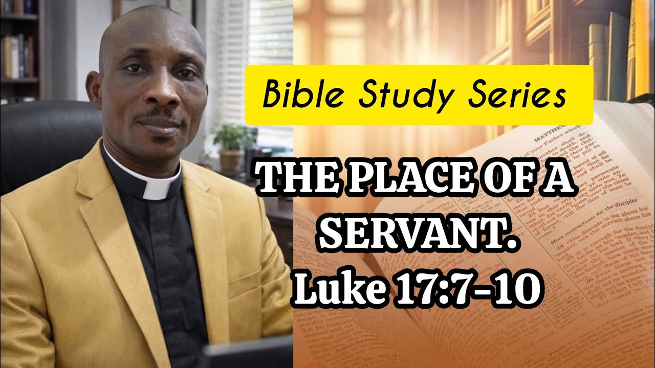BIBLE STUDY || LUKE 17:7-10 - YouTube