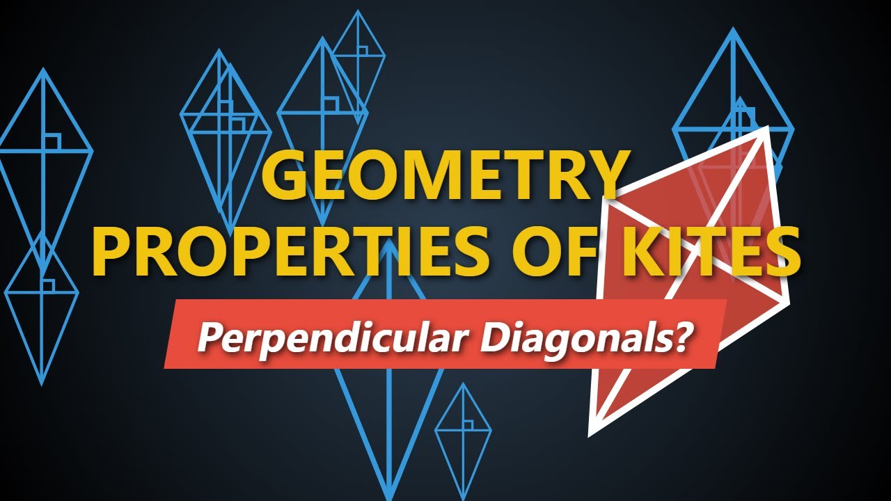 Properties of Kites: Perpendicular Diagonals Explained | Geometry ...