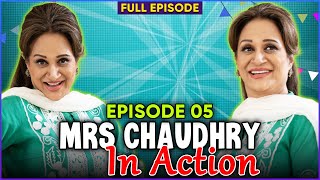 Mrs Chaudhry In Action ft. Bushra Ansari | Episode 05