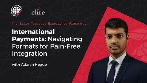 ETE 2025 | International Payments Navigating Formats for Pain Free Integration