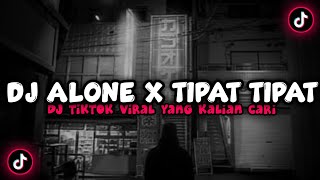 DJ ALONE X TIPAT TIPAT VIRAL TIKTOK || YANG KALIAN CARI-CARI