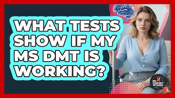 What Tests Show If My MS DMT Is Working?
