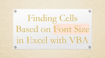 Finding Cells Based on Font Size in Excel with VBA