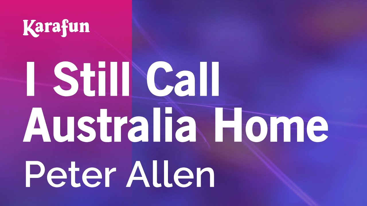 I Still Call Australia Home - Peter Allen | Karaoke Version | KaraFun ...