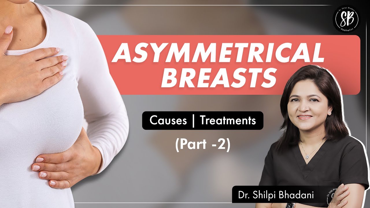 Causes & Treatment for Unequal Breast Size, Part-2