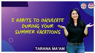 5 Habits to inculcate during your Summer Vacations by BYJU'S - Class 6, 7 & 8 3,667 views 1 month ago 14 minutes, 9 seconds