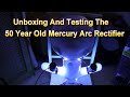 Testing The 50 Year Old Mercury Arc Rectifier