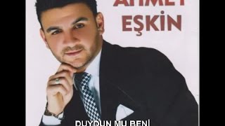 Ahmet Eşki̇n - Duydun Mu Beni̇