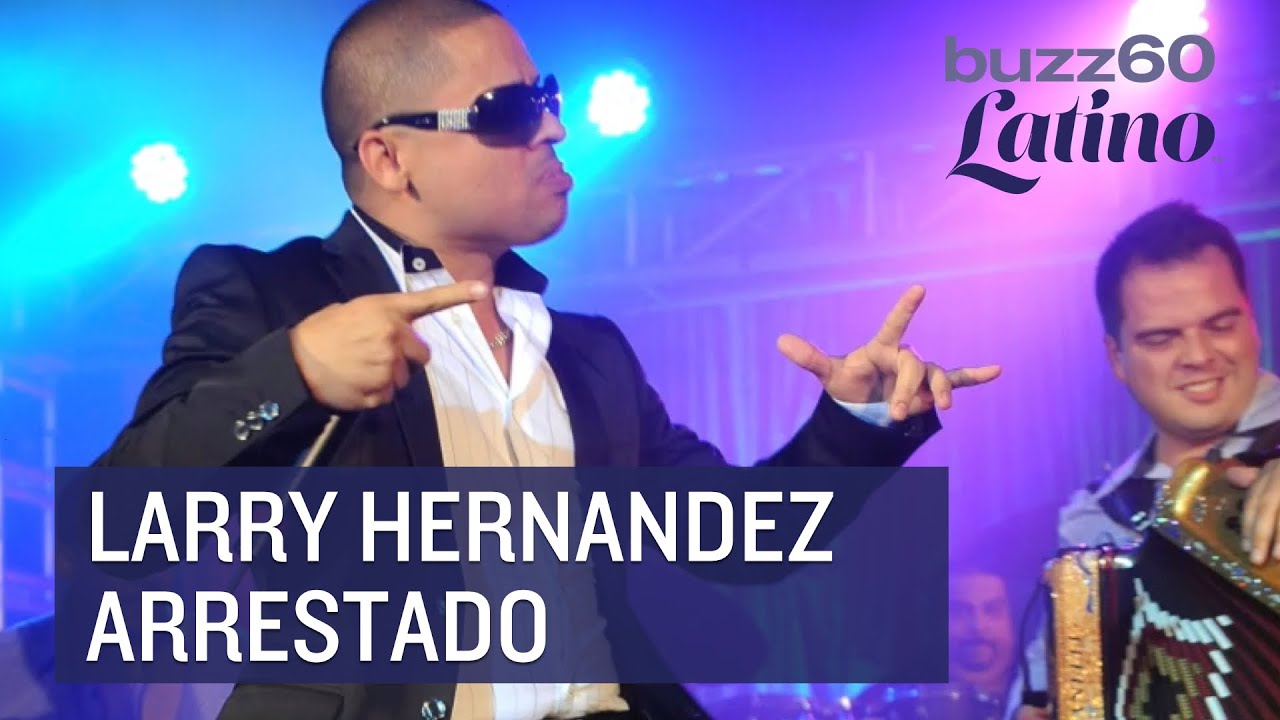Larry Hernández arrestado por posible secuestro latin music genres