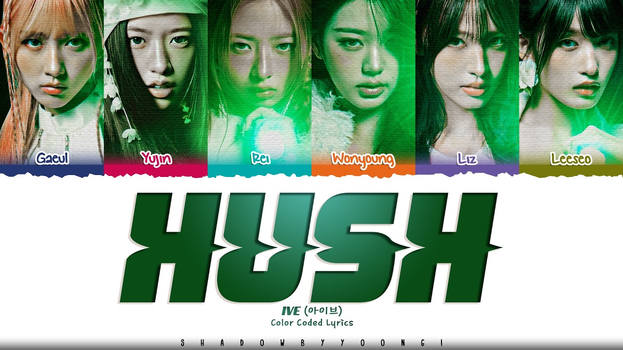 IVE 'Hush' Lyrics (아이브 숨바꼭질 가사) [Color Coded Han_Rom_Eng] | ShadowByYoongi