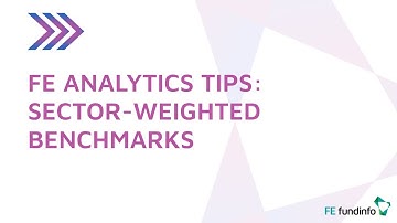 FE Analytics Tips: Sector-weighted benchmarks