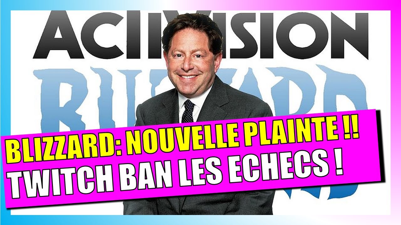 Nouvelles plaintes contre Activision-Blizzard et Playstation! Twitch ban un Grand-Maitre!