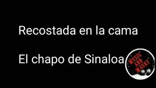 Recostada en la cama-El chapo de Sinaloa (letra)