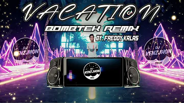 Vacation Freddy Kalas Ft (Djkenzjhon Bombtek Remix 2022 ZSBMC DJ'S 140 BPM)