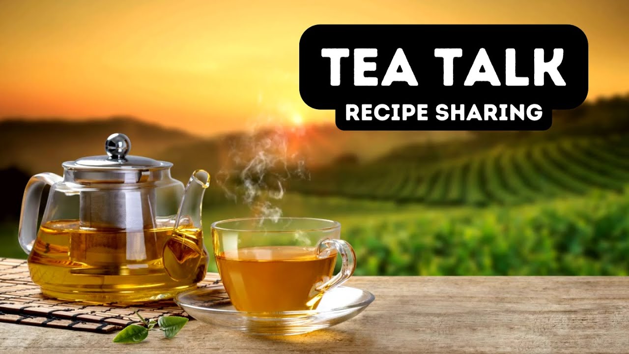 Tea Talk Episode 3 tea recipesharing teatime YouTube