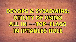 DevOps & SysAdmins: utility of using ALL in --tcp-flags in iptables rule