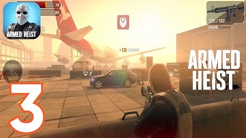 ARMED HEIST - Gameplay Walkthrough Part 3 - Shoot Out - Amfield Airport (iOS Android)