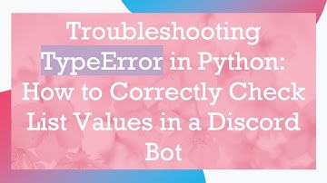 Troubleshooting TypeError in Python: How to Correctly Check List Values in a Discord Bot