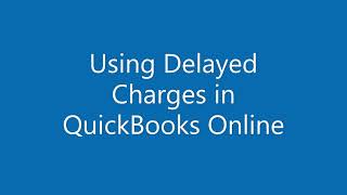 How to use Delayed Charges in QuickBooks Online