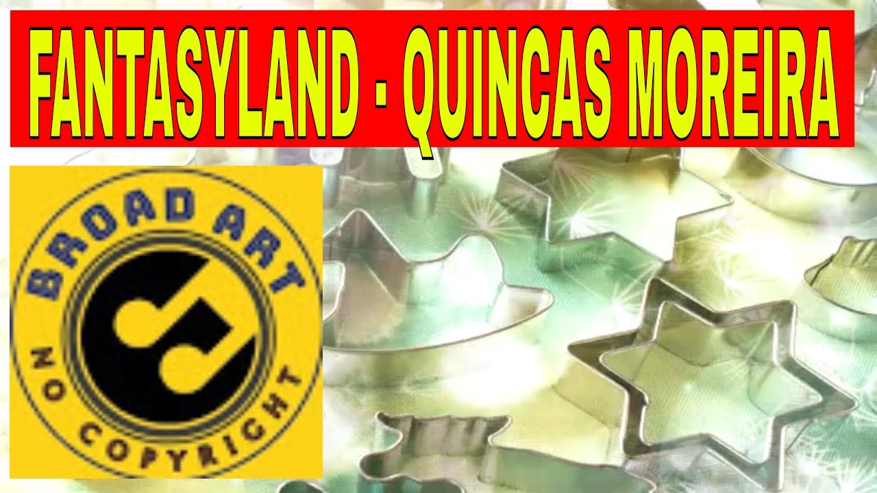 FANTASYLAND QUINCAS MOREIRA (Broad Art No Copyright Background Music