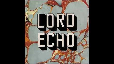 Lord Echo - Woah! There