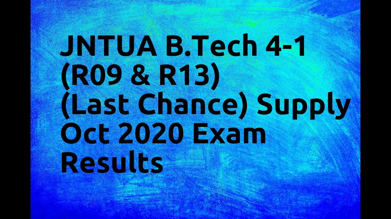 JNTUA B Tech 4 1 R09 & R13 Last Chance Supply Oct 2020 Exam Results