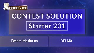 Delete Maximum | DELMX | Starter 201 | CodeChef Official Solution