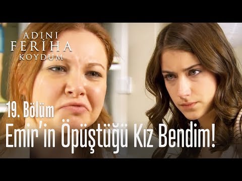 Emir'in öpüştüğü kız bendim! - Adını Feriha Koydum 19. Bölüm