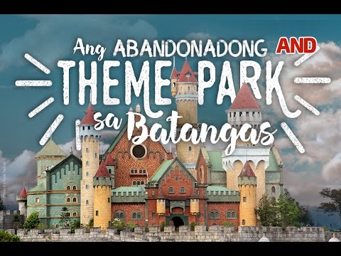 Ang abandonadong theme park sa Batangas - Ang abandonadong theme park sa Batangas