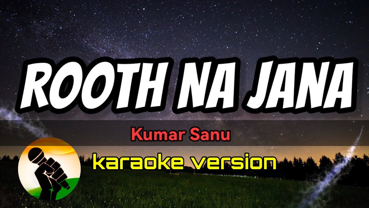 Rooth Na Jana   Kumar Sanu karaoke version
