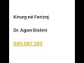 Kirurg n ferizaj   dr agon bislimi