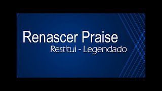 Video thumbnail of "Restitui  - Renascer Praise ( Legendado )"