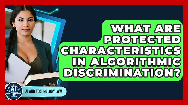 What Are Protected Characteristics In Algorithmic Discrimination? - AI and Technology Law
