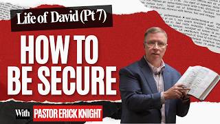 How to be Secure in an Insecure world | Pastor Erick Knight