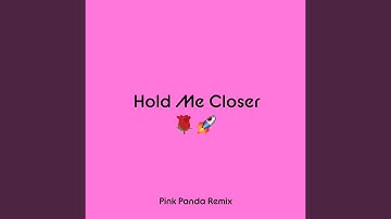 Hold Me Closer (Pink Panda Extended Mix)