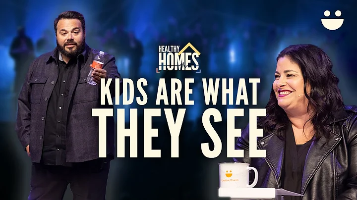 Healthy Homes: Kids Are What They See | Pastors Jo...