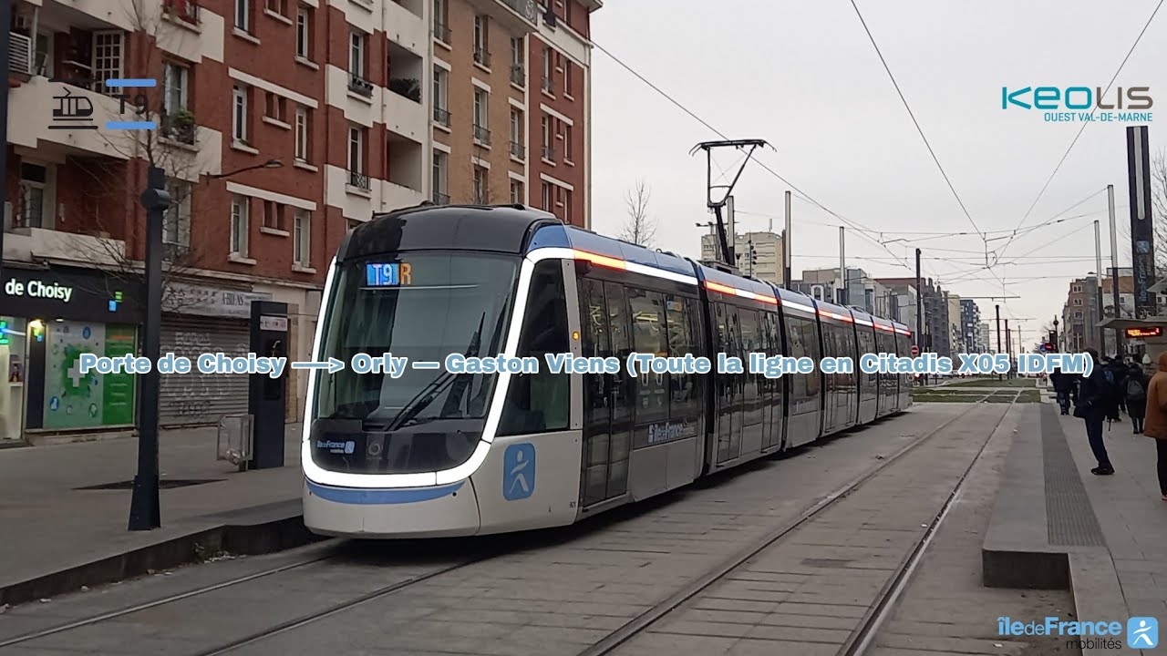 [Tramway T9 KEOLIS] Citadis X05 IDFM - Porte de Choisy à Orly Gaston Viens (Toute la ligne)