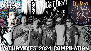 Get Dead [YoDubMixes 2024 Compilation]