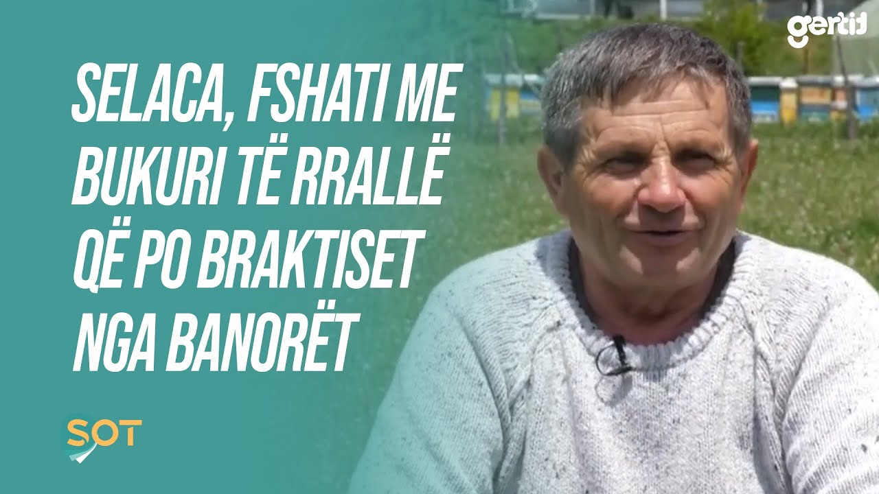 Selaca, fshati me bukuri të rrallë që po braktiset nga banorët