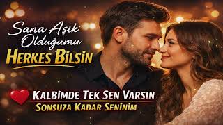 Sana Aşık Olduğumu Herkes Bilsin Kalpten Gelen Aşk İtirafı