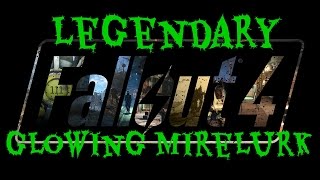 FALLOUT 4 : Legendary glowing Mirelurk Boss