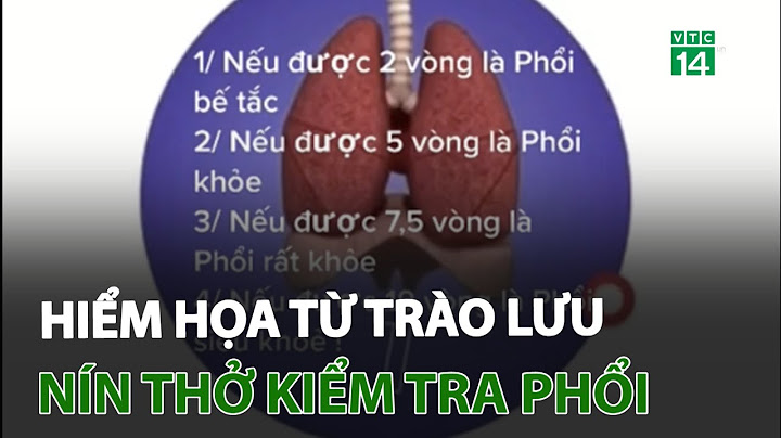Hiểm họa từ trào lưu nín thở kiểm tra phổi | VTC14