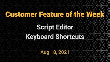 Customer Feature of the Week - Script Editor Keyboard Shortcuts