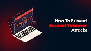 How To Prevent Account Takeover Attacks